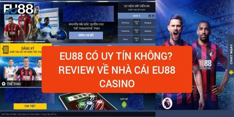 Eu88 Casino - Nhà cái trực tuyến đẳng cấp hàng đầu - Eu88.com 1 eu88-co-uy-tin-khong-review-ve-nha-cai-eu-88-casino